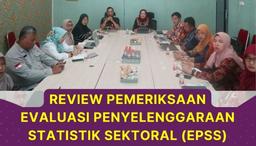 Review Evaluasi Penyelenggaraan Statistik Sektoral (EPSS)